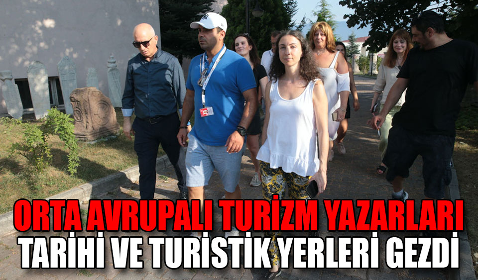 ORTA AVRUPALI TURİZM YAZARLARI BOLU DA TARİHİ VE TURİSTİK YERLERİ GEZDİ