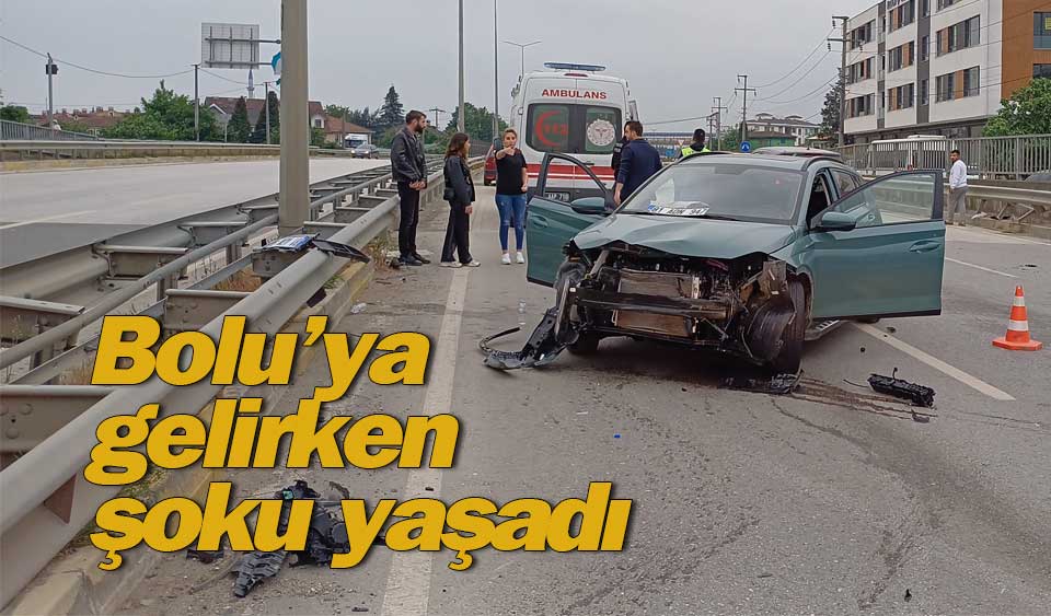 Boluya gelirken hayatının şokunu yaşadı Köroğlu Gazetesi Bolu son