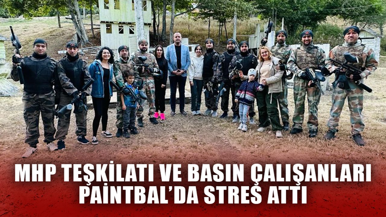 MHP Teşkilatı ve basın çalışanları paintball'da stres attı