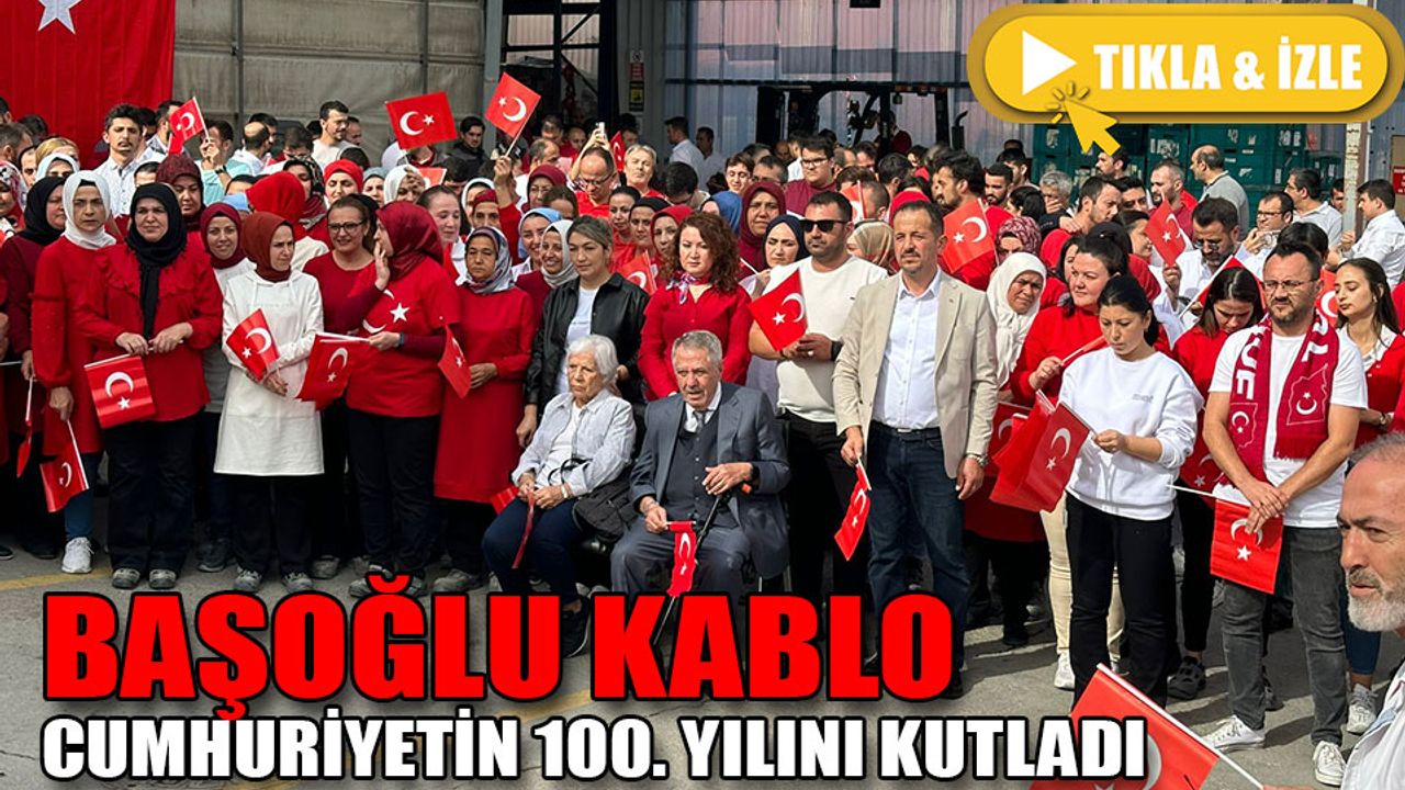 Başoğlu Kablo, Cumhuriyetin 100. yılını kutladı