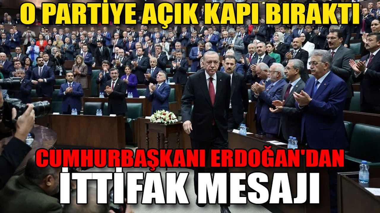 Cumhurbaşkanı Erdoğan'dan ittifak mesajı