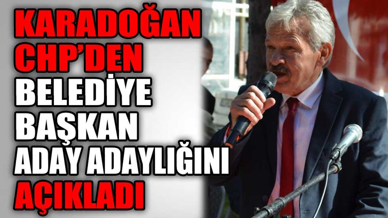 Karadoğan CHP’den belediye başkan aday adaylığını açıkladı