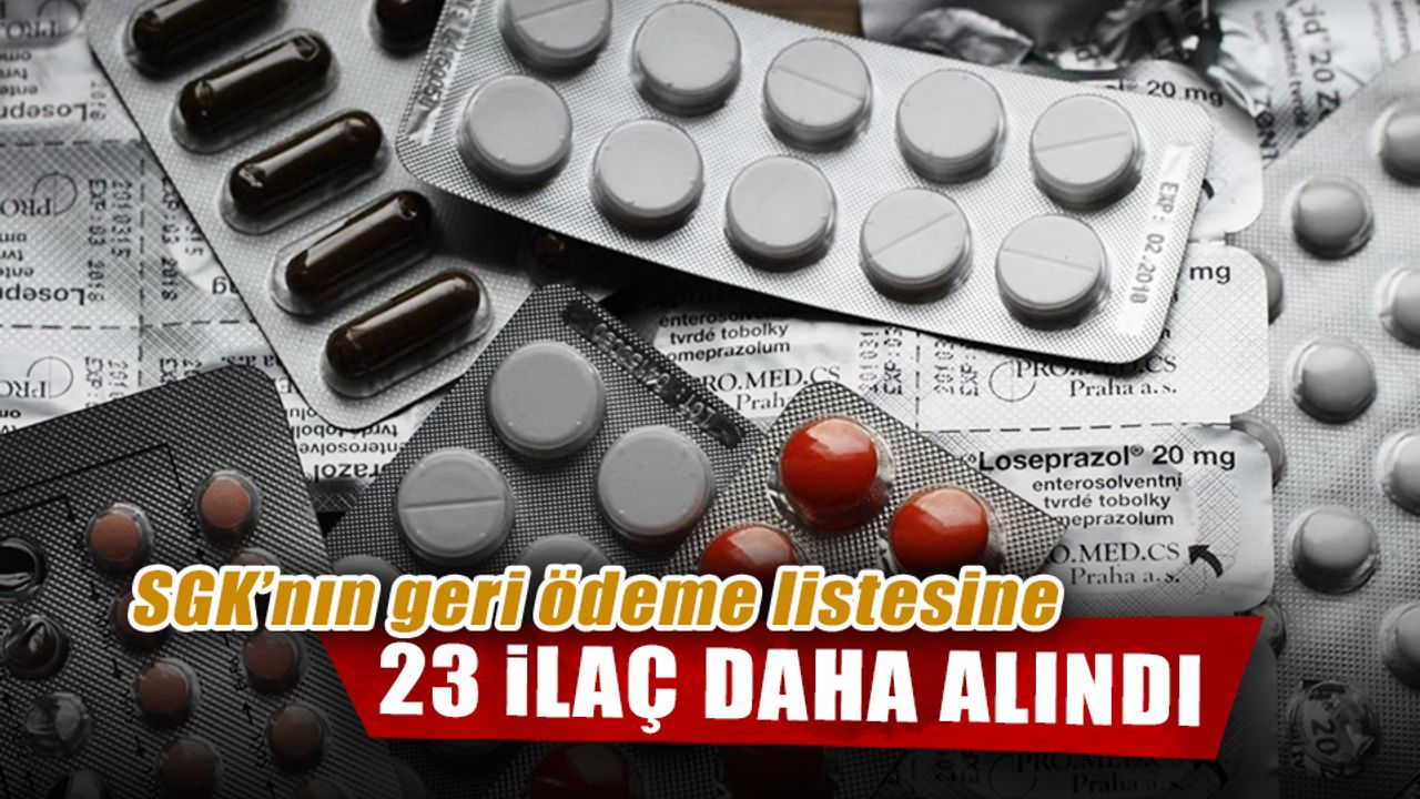 SGK'nın geri ödeme listesine 23 ilaç daha alındı