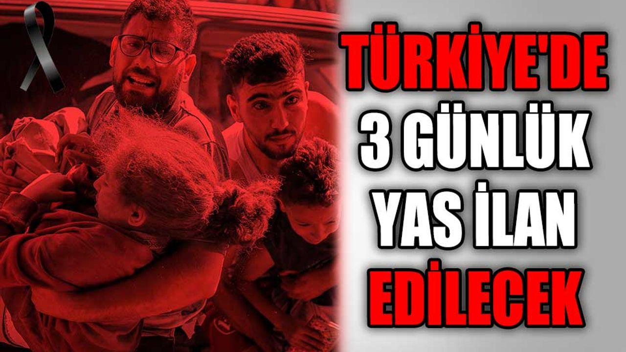 Türkiye'de 3 günlük yas ilan edilecek