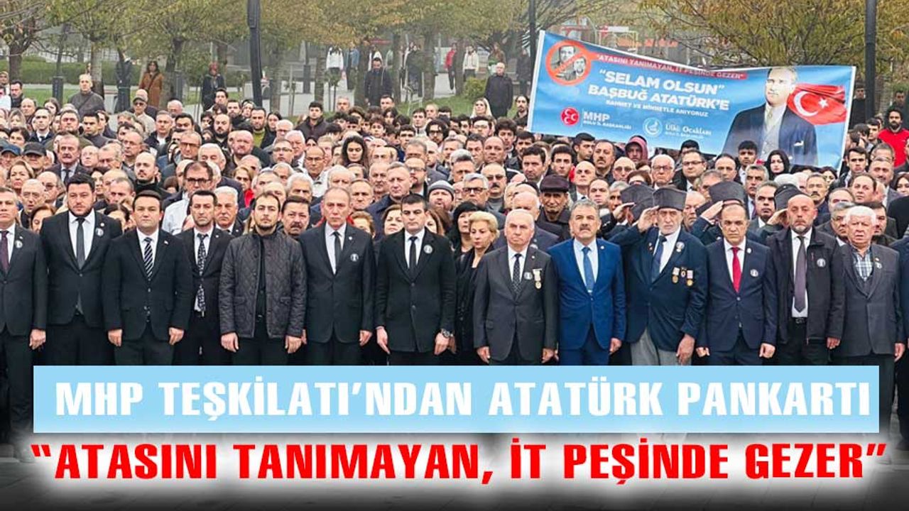 Bolu'da MHP Teşkilatı, anma töreninde "Atatürk" pankartı açtı