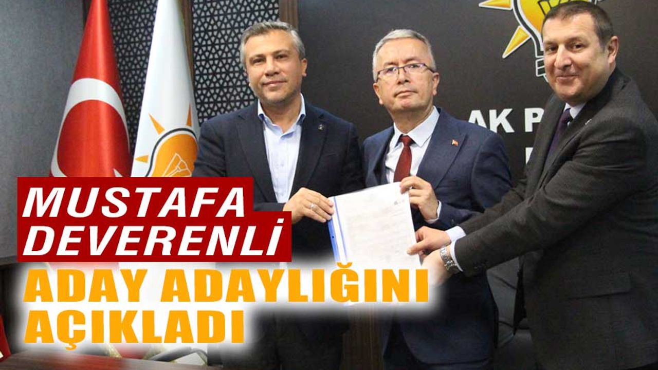 Bolu AK Parti'den, ilk resmi aday Mustafa Deverenli oldu