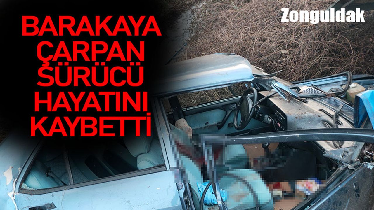 Barakaya çarpan sürücü hayatını kaybetti