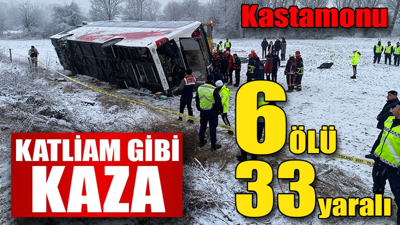 Feci kazada 6 kişi öldü, 33 kişi yaralandı