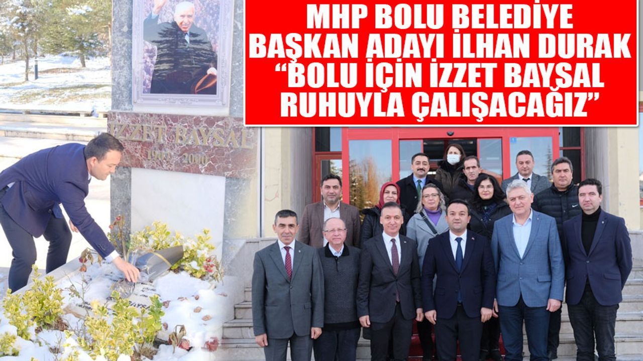 MHP Bolu Belediye Başkan Adayı Durak’tan İzzet Baysal’ın kabrine ziyaret