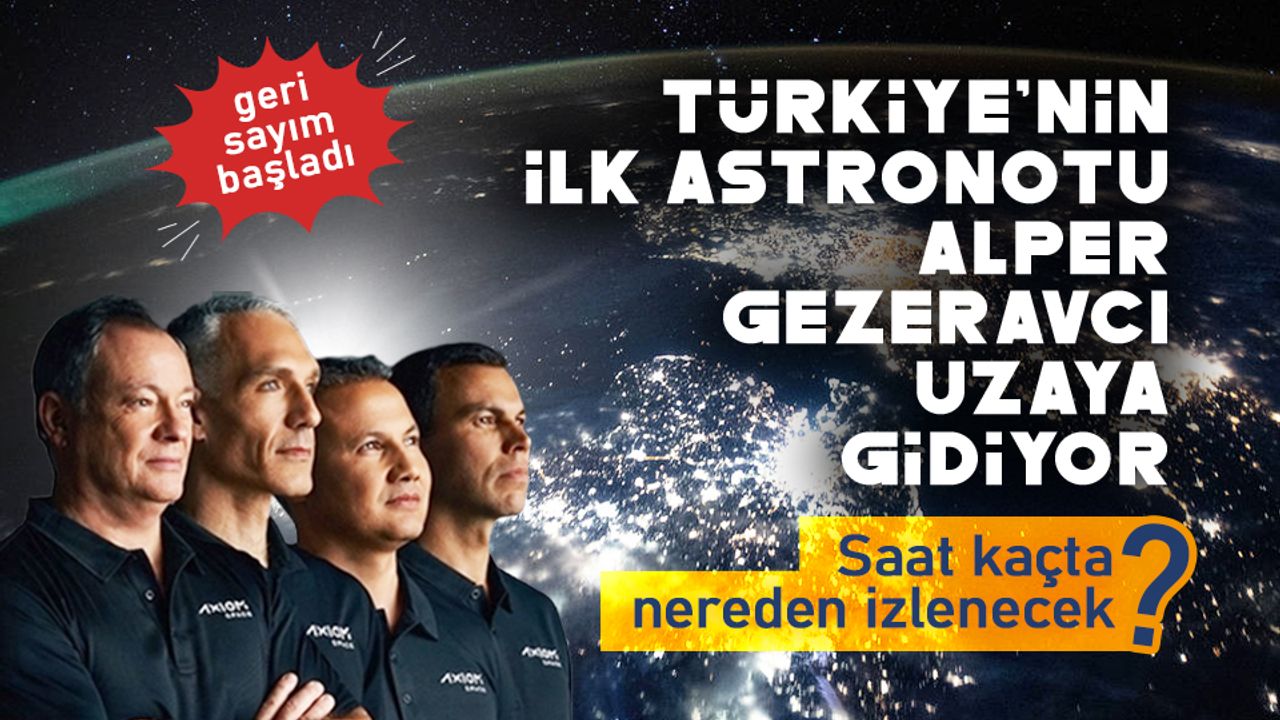 İlk Türk astronot Alper Gezeravcı uzaya gidiyor