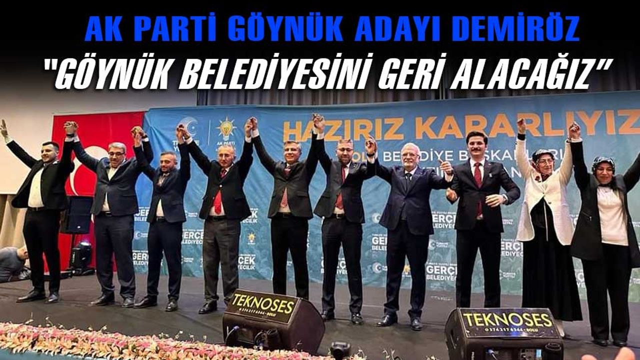 AK Parti Göynük Adayı Demiröz, "Göynük Belediyesini geri alacağız"