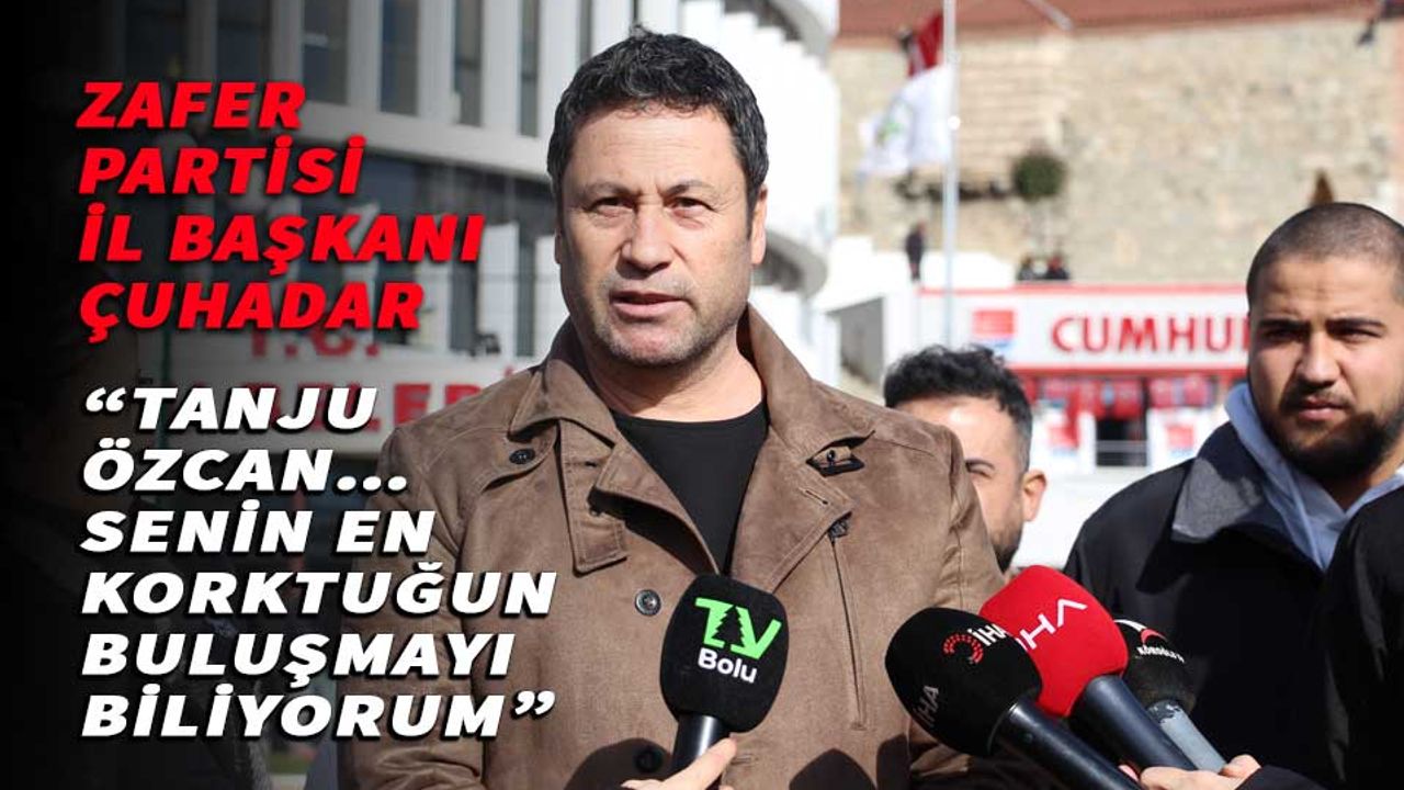 Serdar Çuhadar: "Tanju Özcan, korktuğun buluşmayı biliyorum"