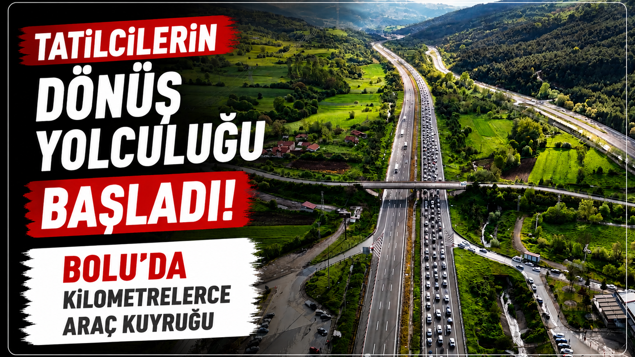 Tatilcilerin dönüş yolculuğu başladı: Bolu'da kilometrelerce araç kuyruğu