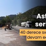 Asfalt serme mesaisi, 40 derece sıcakta da devam etti