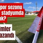 Boluspor sezonu hangi stadyumda açacak?