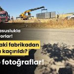 Assan fabrikasından kaçırıldığı iddia edilen konteynerler görüntülendi