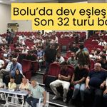 Bolu’da dev eşleşmeler: Son 32 turu başlıyor