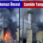 Akşam namazı öncesi cami alev alev yandı