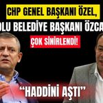 CHP Genel Başkanı Özel, Bolu Belediye Başkanı Özcan’a çok sinirlendi!