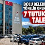 Bolu Belediyesine yönelik operasyon; 7 tutuklama talebi!
