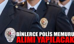 BİNLERCE POLİS MEMURU ALIMI YAPILACAK