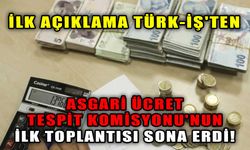 ASGARİ ÜCRET TESPİT KOMİSYONU'NUN İLK TOPLANTISI SONA ERDİ!