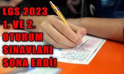 LGS 2023 1. VE 2. OTURUM SINAVLARI SONA ERDİ!