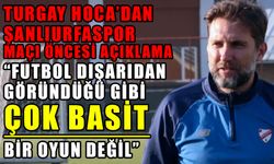 Turgay hoca’dan Şanlıurfaspor maçı öncesi açıklama!