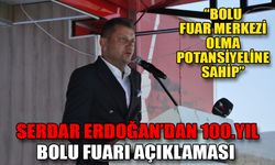Serdar Erdoğan’dan 100.yıl Bolu Fuarı açıklaması