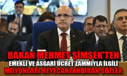 Bakan Şimşek'ten emekli ve asgari ücret açıklaması