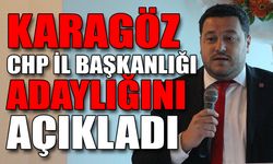 Karagöz, CHP İl Başkanlığı için adaylığını açıkladı