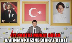 İYİ Partili Murat Güler barınma krizine dikkat çekti