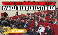 ‘Osmanlıdan Günümüze Muhtarlık’ Paneli Gerçekleştirildi