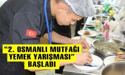 2. Osmanlı Mutfağı Yemek yarışması başladı