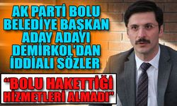 AK Parti Bolu Belediye Başkan Aday Adayı Demirkol’dan İddialı Sözler