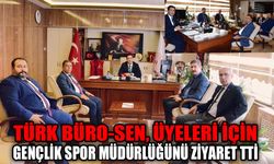Türk büro-sen, üyeleri için gençlik spor müdürlüğünü ziyaret etti