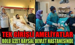 Tek girişli ameliyatlar Bolu İzzet Baysal Devlet Hastanesinde
