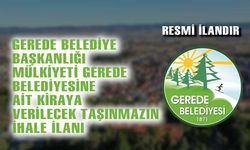 MÜLKİYETİ GEREDE BELEDİYESİNE AİT KİRAYA VERİLECEK TAŞINMAZIN İHALE İLANI
