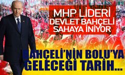 MHP lideri Devlet Bahçeli sahaya iniyor
