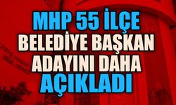 MHP 55 ilçe belediye başkan adayını daha açıkladı