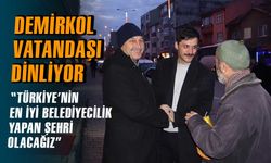 AK Parti Belediye Başkan Adayı Demirkol, çalışmalarına devam ediyor