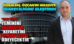 Özkalem, Özcan'ın belediye idareciliğini eleştirdi