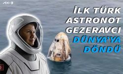 Türkiye'nin ilk astronotu Gezeravcı, Dünya'ya döndü