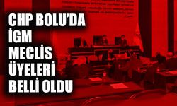 CHP Bolu’da İGM meclis üyeleri belli oldu