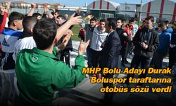 MHP Başkan Adayı Durak, Boluspor taraftarına otobüs sözü verdi