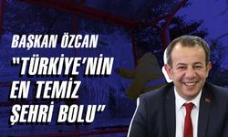 Tanju Özcan, "Türkiye'nin en temiz şehri Bolu"