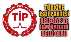 Türkiye İşçi Partisi Belediye ve İGM üyeleri belli oldu