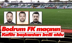 Bodrum FK maçının kafile başkanları belli oldu