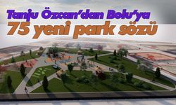 Tanju Özcan’dan Bolu’ya 75 yeni park sözü