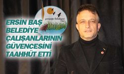 Ersin Baş, belediye çalışanlarının güvencesini taahhüt etti